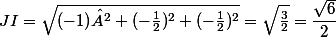 JI=\sqrt{(-1)²+(-\frac 1 2 )^2+ (-\frac 1 2 )^2}=\sqrt{\frac 3 2}=\dfrac {\sqrt 6}{2}